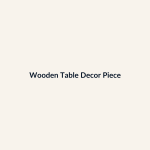 Wooden Table Decor Piece