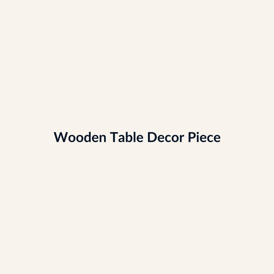 Wooden Table Decor Piece