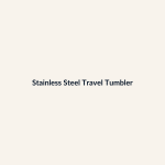 Stainless Steel Travel Tumbler